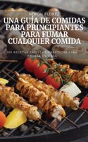 Una Guia de Comidas Para Principiantes Para Fumar Cualquier Comida