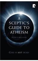 A Sceptic's Guide to Atheism