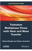 Turbulent Multiphase Flows with Heat and Mass Transfer