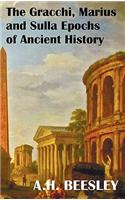 Gracchi Marius and Sulla Epochs of Ancient History - With Original Maps and Sidenotes as Sub Headings