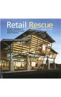 Retail Rescue Visions + Strategies for Repositioning Distressed Retail Properties