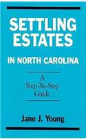 Settling Estates in North Carolina: A Step-By-Step Guide
