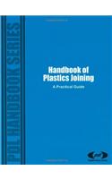 Handbook Of Plastics Joining: A Practical Guide (Plastics Design Library)