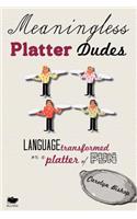 Meaningless Platter Dudes