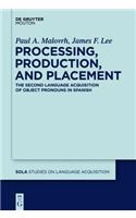 Processing, Production, and Placement: The Second Language Acquisition of Object Pronouns in Spanish