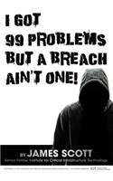 I Got 99 Problems But a Breach Ain't One!