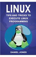 Linux: Tips and Tricks to Execute Linux Programming