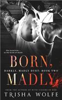 Born, Madly