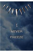 I Never Freeze