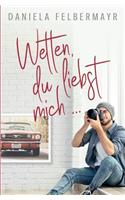 Wetten, Du liebst mich!?!