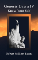 Genesis Dawn IV: Know Your Self(4 Genesis Dawn)
