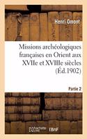 Missions Archéologiques Françaises En Orient Aux Xviie Et Xviiie Siècles. Partie 2: (Histoire)