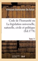 Code de l'Humanité Ou La Législation Universelle, Naturelle, Civile Et Politique. Tome 11