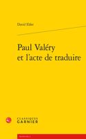 Paul Valery Et l'Acte de Traduire