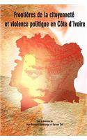 Frontieres De La Citoyennete Et Violence Politique En Cote D'Ivoire