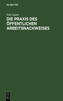 Die Praxis des öffentlichen Arbeitsnachweises: (German)