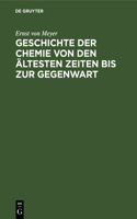 Geschichte Der Chemie Von Den Ältesten Zeiten Bis Zur Gegenwart: Zugleich Einführung in Das Studium Der Chemie