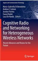 Cognitive Radio and Networking for Heterogeneous Wireless Networks