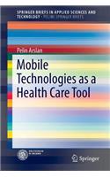 Mobile Technologies as a Health Care Tool