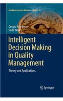 Intelligent Decision Making in Quality Management: Theory and Applications