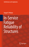 In-Service Fatigue Reliability of Structures: (251 Solid Mechanics and Its Applications)