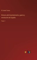 Historia del levantamiento, guerra y revolución de España: Tomo 1