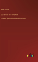 Du lavage de l'estomac