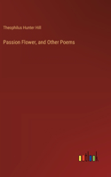 Passion Flower, and Other Poems