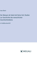 Marquis de Sade Und Seine Zeit; Studien zur Geschichte des menschlichen Geschlechtslebens
