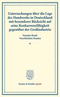 Untersuchungen Uber Die Lage Des Handwerks in Deutschland Mit Besonderer Rucksicht Auf Seine Konkurrenzfahigkeit Gegenuber Der Grossindustrie