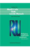 Mach's Wie Gott, Werde Mensch