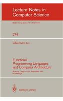 Functional Programming Languages and Computer Architecture: Portland, Oregon, Usa, September 14-16, 1987. Proceedings
