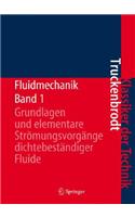 Fluidmechanik: Band 1: Grundlagen und elementare Strömungsvorgänge dichtebeständiger Fluide(Klassiker der Technik)