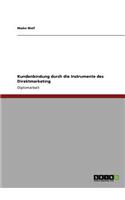 Kundenbindung durch die Instrumente des Direktmarketing: (German)