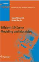Efficient 3D Scene Modeling and Mosaicing: (87 Springer Tracts in Advanced Robotics)