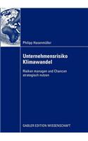Unternehmensrisiko Klimawandel: Risiken managen und Chancen strategisch nutzen(German)