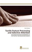 Tactile Feature Processing and Selective Attention