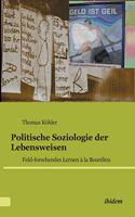 Politische Soziologie der Lebensweisen. Feld-forschendes Lernen ? la Bourdieu