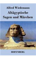 Altägyptische Sagen und Märchen