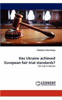 Has Ukraine Achieved European Fair Trial Standards?
