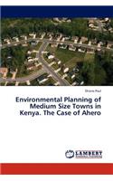 Environmental Planning of Medium Size Towns in Kenya. The Case of Ahero