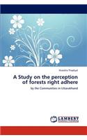 Study on the Perception of Forests Right Adhere