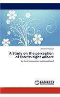 A Study on the Perception of Forests Right Adhere