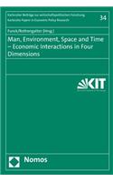 Man, Environment, Space and Time - Economic Interactions in Four Dimensions
