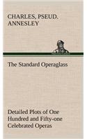 Standard Operaglass Detailed Plots of One Hundred and Fifty-one Celebrated Operas
