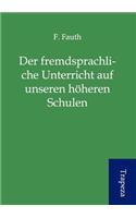 Der Fremdsprachliche Unterricht Auf Unseren H Heren Schulen: (German)