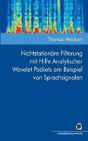 Nichtstationäre Filterung mit Hilfe Analytischer Wavelet Packets am Beispiel von Sprachsignalen