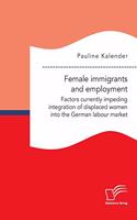 Female immigrants and employment. Factors currently impeding integration of displaced women into the German labour market