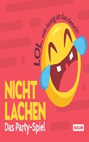 Nicht lachen â€“ Das Party-Spiel: LOL, wie lustig ist das denn?!: Das superlustige Spiel fur die ganze Familie und Freunde (German Edition)
