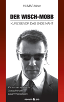 Der Wisch-Mobb - Kurz Bevor Das Ende Naht: Kann man verstreute Glasscherben zusammensetzen?